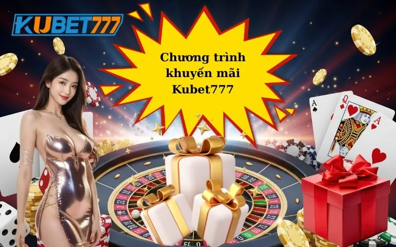 Chương trình khuyến mãi Kubet777