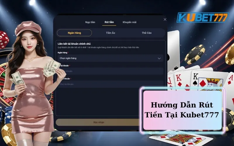 Hướng Dẫn Rút Tiền tại Kubet777